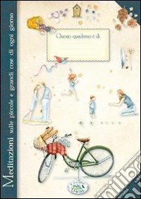Meditazioni sulle piccole e grandi cose di ogni giorno libro