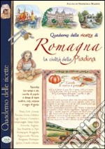 Quaderno delle ricette di Romagna. La civiltà piadina libro