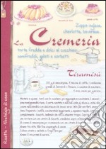 La cremeria. Torte fredde e dolci al cucchiaio, semifreddi, gelati e sorbetti libro