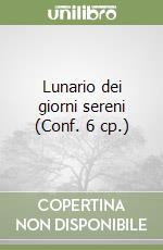 Lunario dei giorni sereni (Conf. 6 cp.) libro