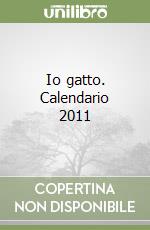 Io gatto. Calendario 2011 libro