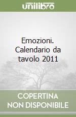 Emozioni. Calendario da tavolo 2011 libro