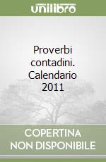 Proverbi contadini. Calendario 2011 libro