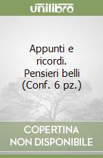 Appunti e ricordi. Pensieri belli (Conf. 6 pz.) libro