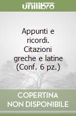 Appunti e ricordi. Citazioni greche e latine (Conf. 6 pz.) libro