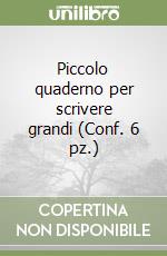 Piccolo quaderno per scrivere grandi (Conf. 6 pz.) libro