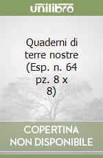 Quaderni di terre nostre (Esp. n. 64 pz. 8 x 8) libro