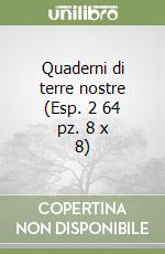 Quaderni di terre nostre (Esp. 2 64 pz. 8 x 8) libro