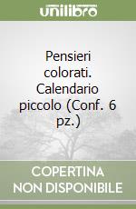 Pensieri colorati. Calendario piccolo (Conf. 6 pz.) libro