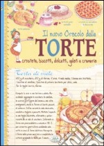 Il nuovo oracolo delle torte. Crostate, biscotti, dolcetti, gelati e cremeria libro