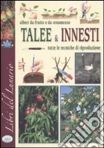 Alberi da frutto e da ornamento. Talee & innesti. Tutte le tecniche di riproduzione libro