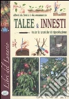 Alberi da frutto e da ornamento. Talee & innesti. Tutte le tecniche di riproduzione libro