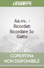 Aa.vv. - Ricordati Ricordare Io Gatto libro
