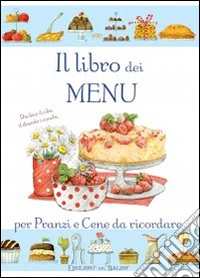 Il libro dei menù per pranzi e cene da ricordare