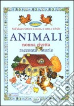 Animali. Nonna civetta racconta storie. Ediz. illustrata libro