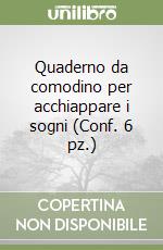 Quaderno da comodino per acchiappare i sogni (Conf. 6 pz.) libro