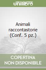 Animali raccontastorie (Conf. 5 pz.) libro