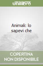 Animali: lo sapevi che libro