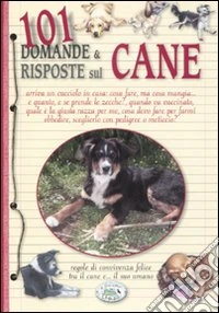 101 domande & risposte sul cane