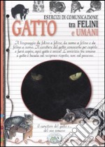 Gatto. Esercizi di comunicazione tra felini e umani libro