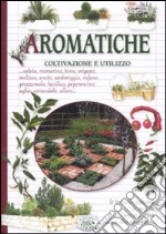 Aromatiche. Coltivazione e utilizzo libro