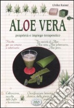 Aloe vera. Proprietà e impiego terapeutico libro