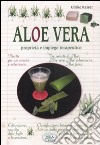 Aloe vera. Proprietà e impiego terapeutico libro