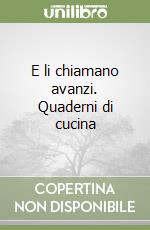 E li chiamano avanzi. Quaderni di cucina