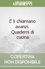 E li chiamano avanzi. Quaderni di cucina libro