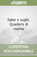 Salse e sughi. Quaderni di cucina libro