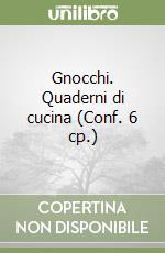 Gnocchi. Quaderni di cucina (Conf. 6 cp.) libro