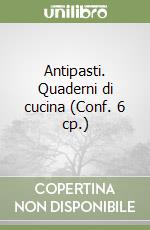 Antipasti. Quaderni di cucina (Conf. 6 cp.) libro