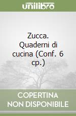 Zucca. Quaderni di cucina (Conf. 6 cp.) libro
