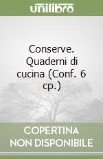 Conserve. Quaderni di cucina (Conf. 6 cp.) libro