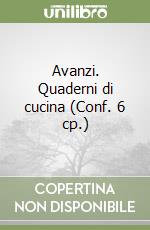 Avanzi. Quaderni di cucina (Conf. 6 cp.) libro