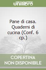Pane di casa. Quaderni di cucina (Conf. 6 cp.) libro