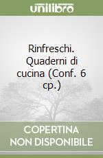 Rinfreschi. Quaderni di cucina (Conf. 6 cp.) libro