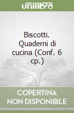 Biscotti. Quaderni di cucina (Conf. 6 cp.) libro