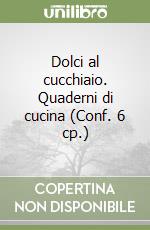 Dolci al cucchiaio. Quaderni di cucina (Conf. 6 cp.) libro