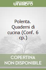 Polenta. Quaderni di cucina (Conf. 6 cp.) libro