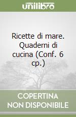 Ricette di mare. Quaderni di cucina (Conf. 6 cp.) libro