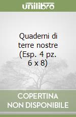 Quaderni di terre nostre (Esp. 4 pz. 6 x 8) libro