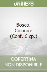 Bosco. Colorare (Conf. 6 cp.) libro