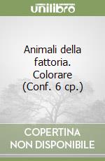 Animali della fattoria. Colorare (Conf. 6 cp.) libro