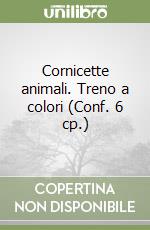 Cornicette animali. Treno a colori (Conf. 6 cp.) libro