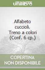 Alfabeto cuccioli. Treno a colori (Conf. 6 cp.) libro