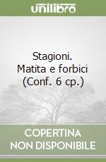 Stagioni. Matita e forbici (Conf. 6 cp.) libro