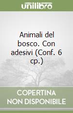 Animali del bosco. Con adesivi (Conf. 6 cp.) libro