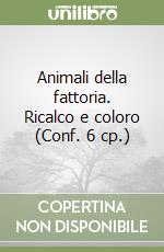 Animali della fattoria. Ricalco e coloro (Conf. 6 cp.) libro