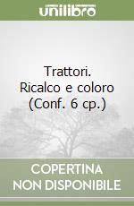 Trattori. Ricalco e coloro (Conf. 6 cp.) libro